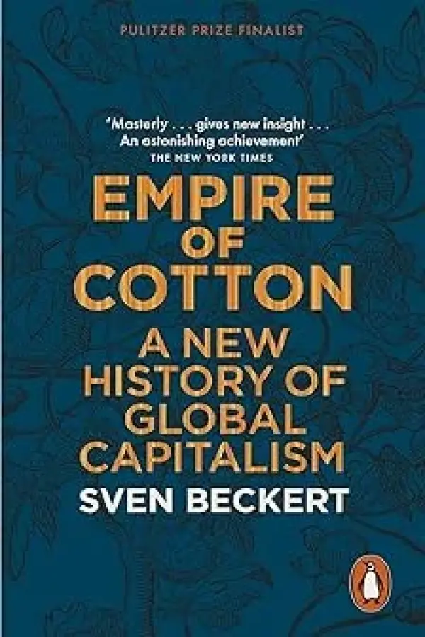 Emprire Of Cotton A New History of Global Capitalism
