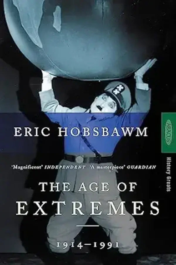 The Age Of Extremes: The Short Twentieth Century 1914-1991