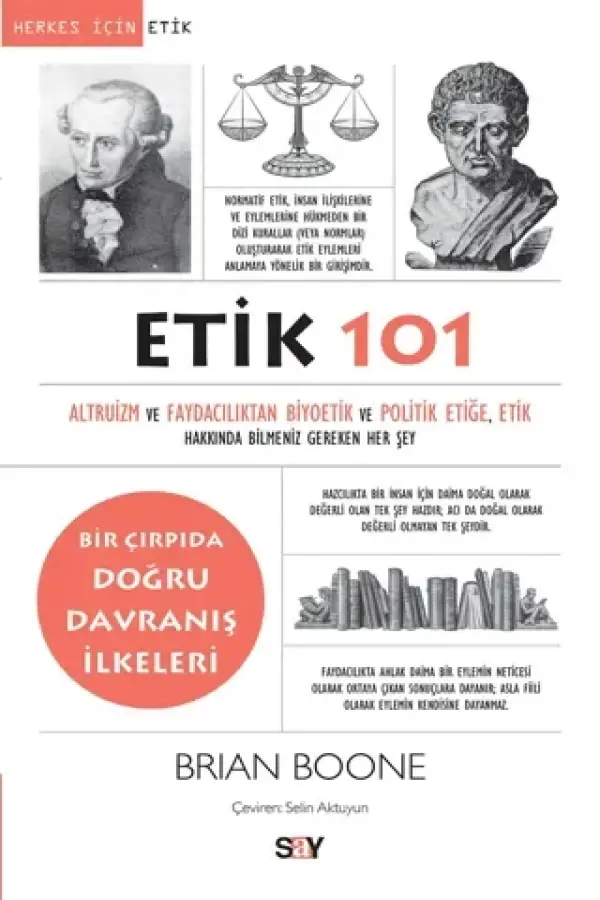 Etik 101 - Altruizm ve Faydacılıktan Biyoetik ve Politik Etiğe