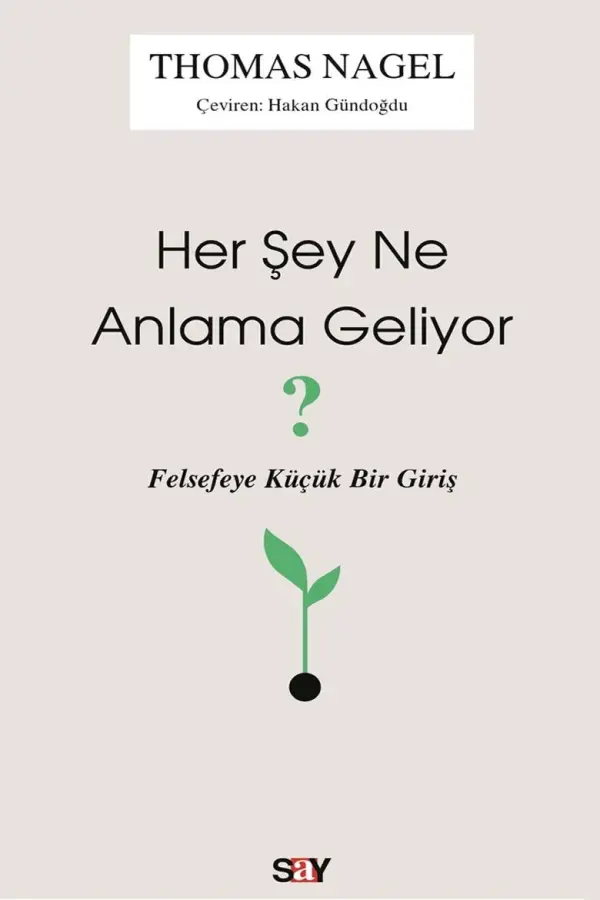 Her Şey Ne Anlama Geliyor? (Felsefeye Küçük Bir Giriş)