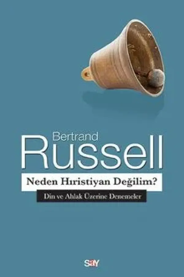 Neden Hıristiyan Değilim? - Din ve Ahlak Üzerine Denemeler