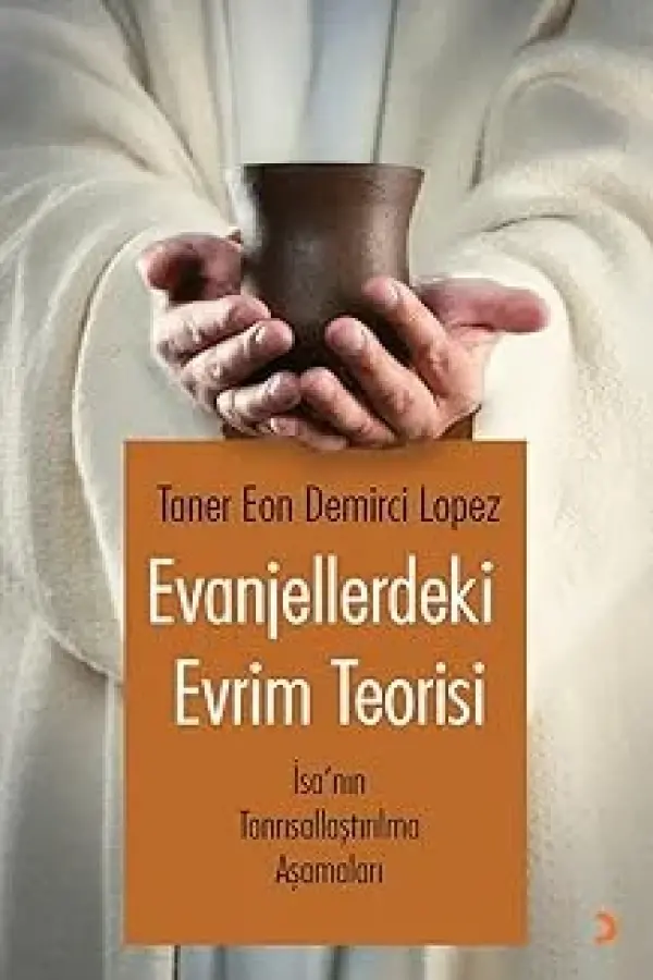 Evanjellerdeki Evrim Teorisi - İsa’nın Tanrısallaştırılma Aşamaları
