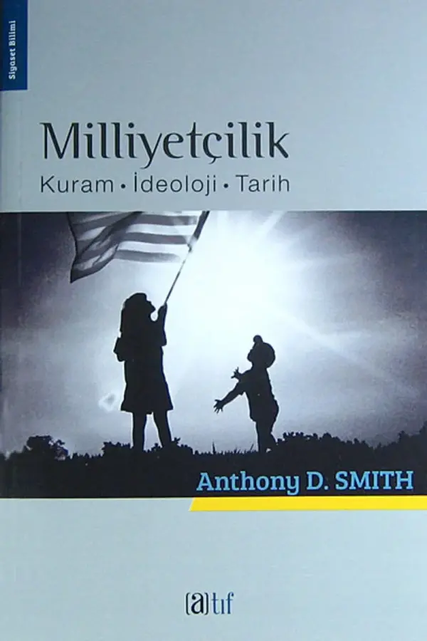 Milliyetçilik - Kuram, İdeoloji, Tarih