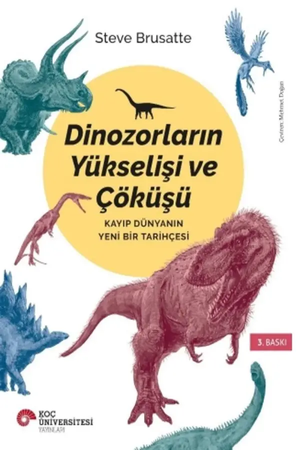 Dinozorların Yükselişi ve Çöküşü - Kayıp Dünyanın Yeni Bir Tarihçesi