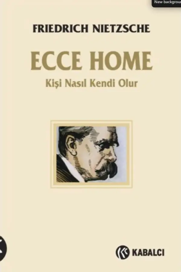 Ecce Homo: Kişi Nasıl Kendi Olur