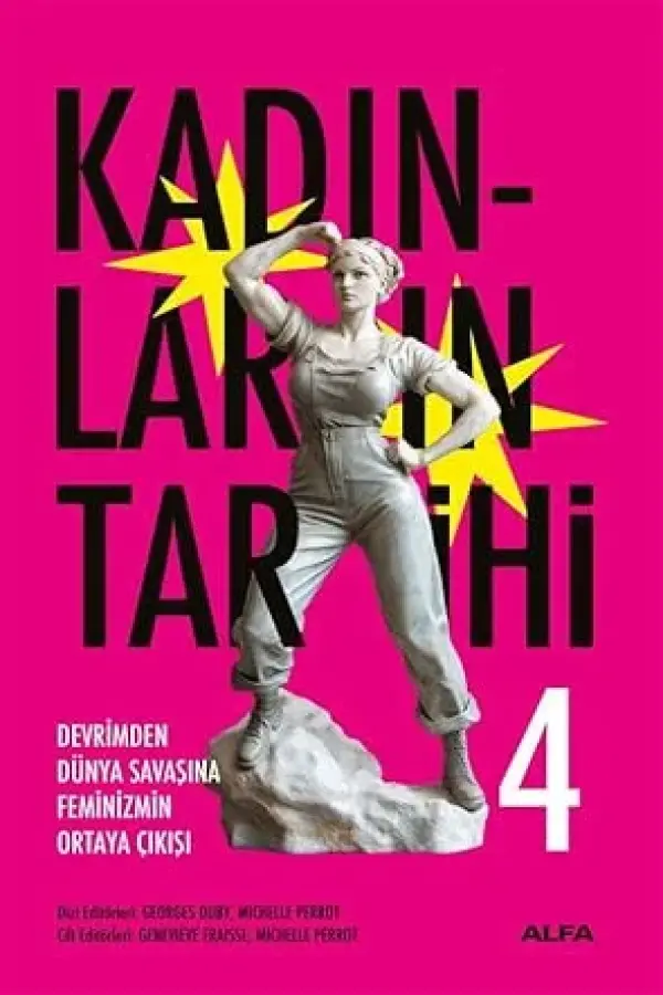 Kadınların Tarihi 4 (Ciltli): Devrimden Dünya Savaşına Feminizmin Ortaya Çıkışı