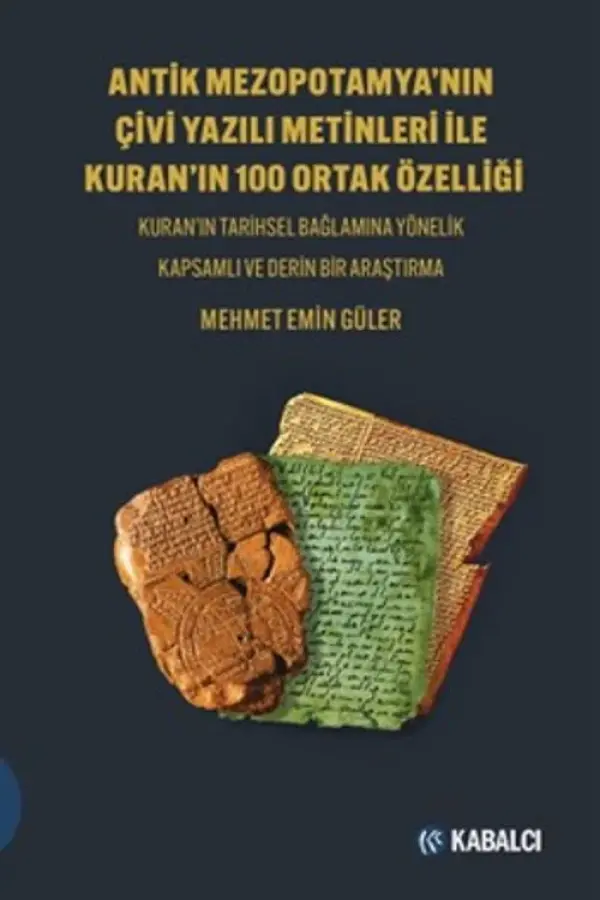 Antik Mezopotamya'nin Çi̇vi̇ Yazılı Meti̇nleri̇ İle Kuran'ın 100 Ortak Özelli̇ği̇