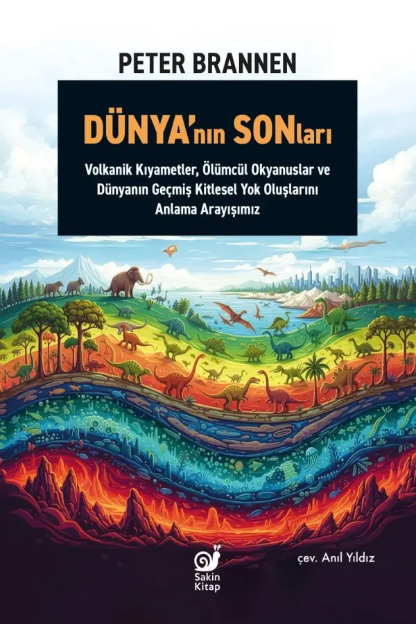 Dünya'nın Sonları - Volkanik Kıyametler, Ölümcül Okyanuslar ve Dünyanın Geçmiş Kitlesel Yok Oluşlarını Anlama Arayışımız