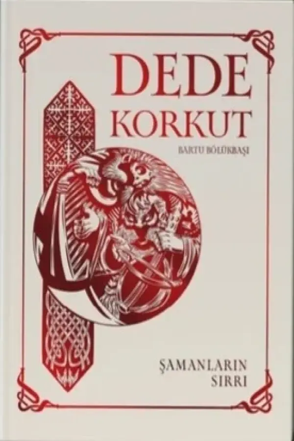 Dede Korkut - Şamanların Sırrı