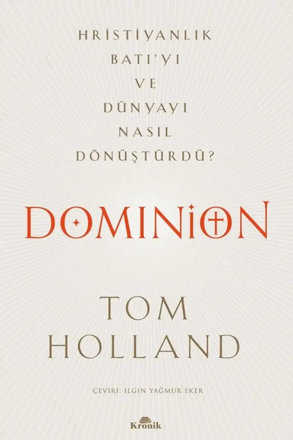 Dominion Hristiyanlık Batı'yı ve Dünyayı Nasıl Dönüştürdü