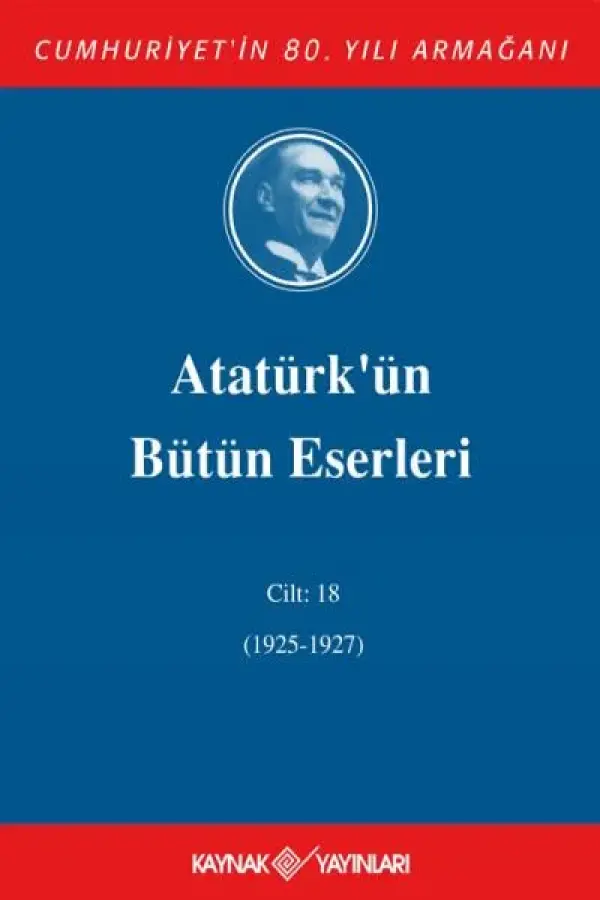 Atatürk'ün Bütün Eserleri 18. Cilt (1925 - 1927 )