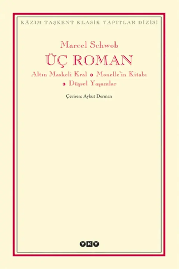 Üç Roman – Altın Maskeli Kral, Monelle’nin Kitabı, Düşsel Yaşamlar