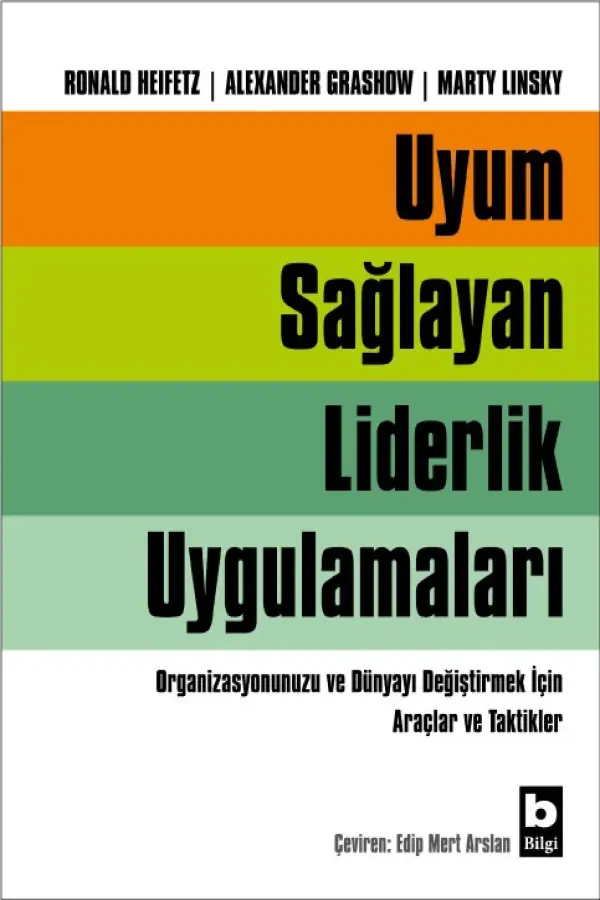 Uyum Sağlayan Liderlik Uygulamaları Organizasyonunuzu ve Dünyayı Değiştirmek İçin Araçlar ve Taktikler