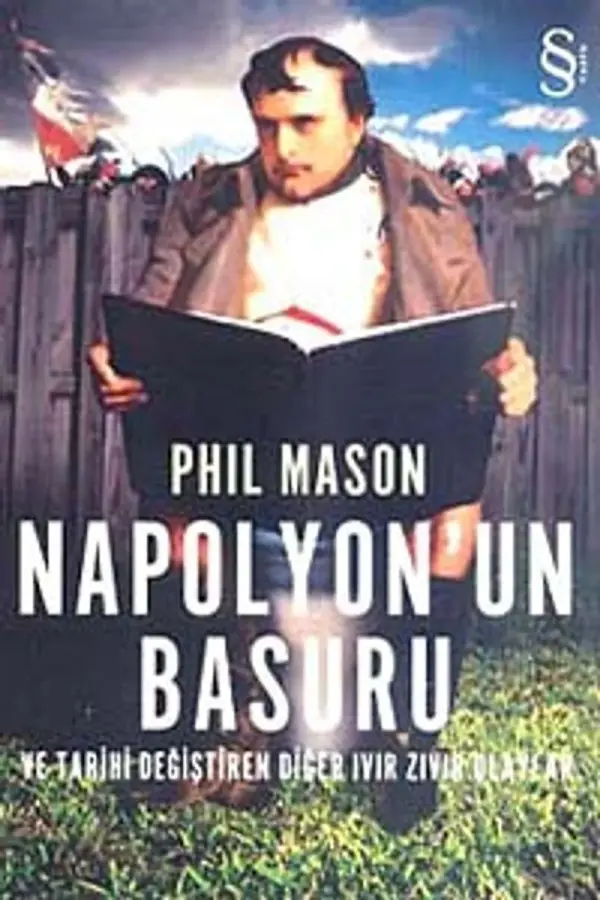 Napolyon'un Basuru ve Tarihi Değiştiren Diğer Ivır Zıvır Olaylar