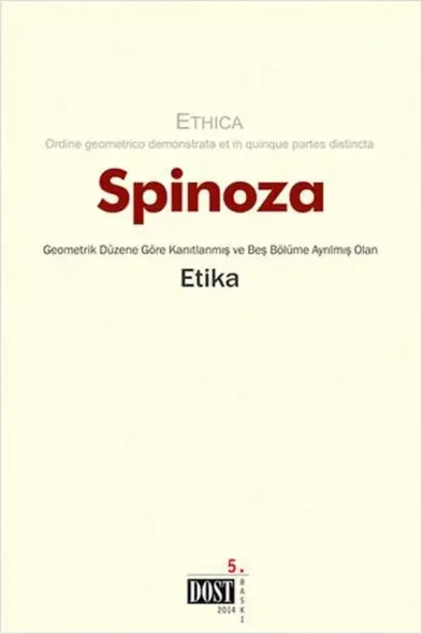 Etika - Geometrik Düzene Göre Kanıtlanmış ve Beş Bölüme Ayrılmış Olan