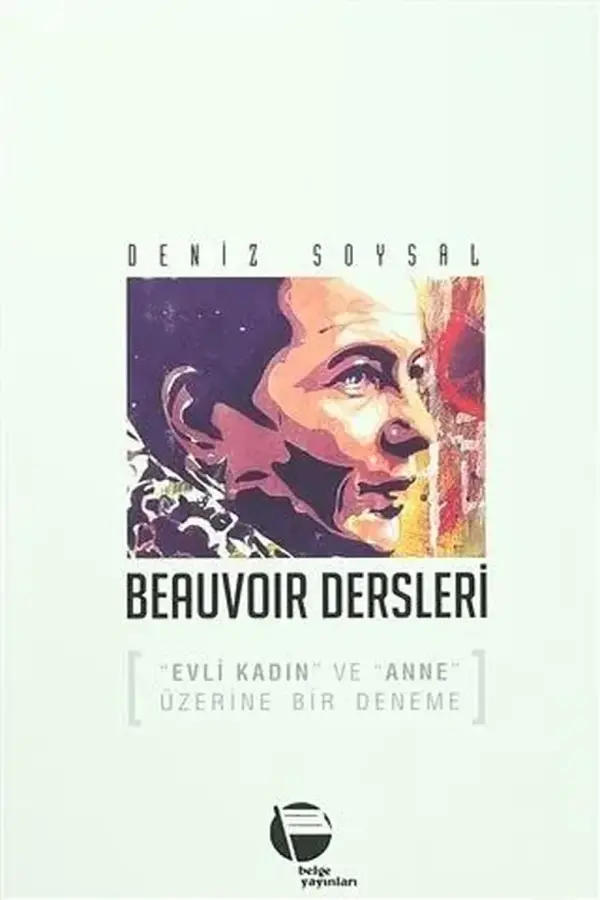 Beauvoir Dersleri (Evli Kadın ve Anne Üzerine Bir Deneme)