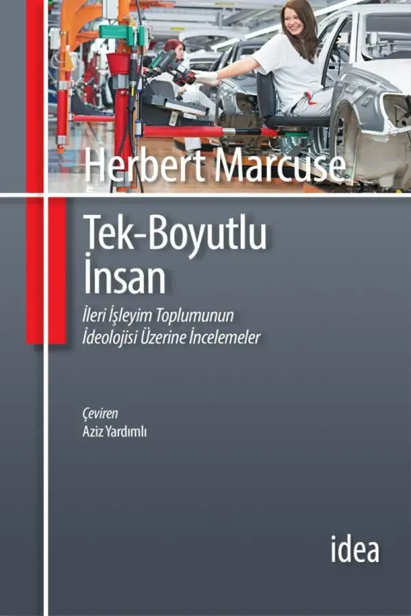 Tek Boyutlu İnsan - İleri İşleyim Toplumunun İdeolojisi Üzerine İncelemeler