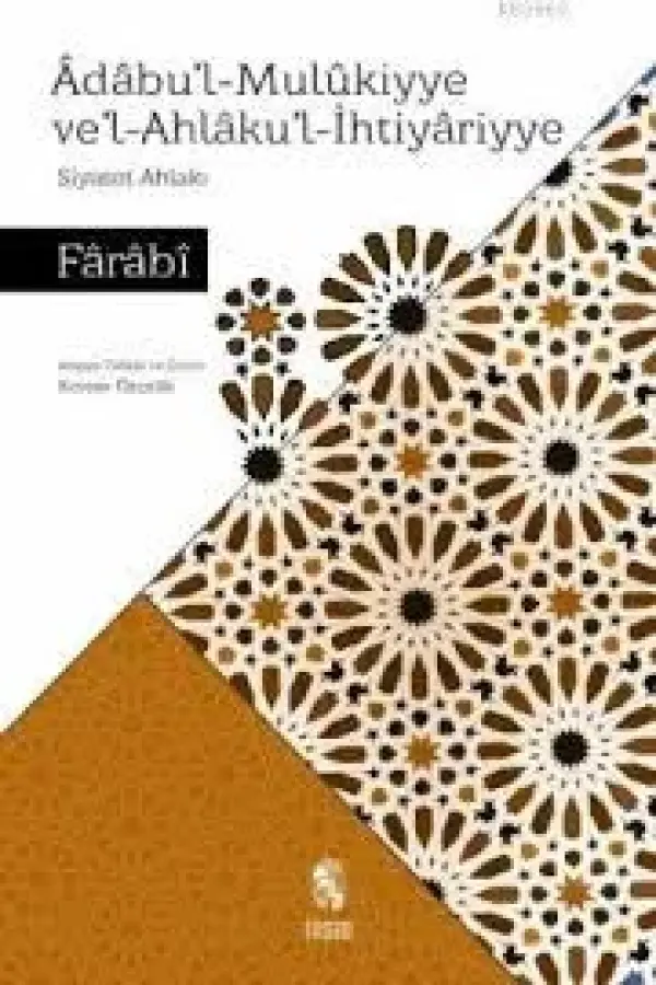 Adabu'l-Mulukiyye ve'l-Ahlaku'l-İhtiyariyye - Siyaset Ahlakı