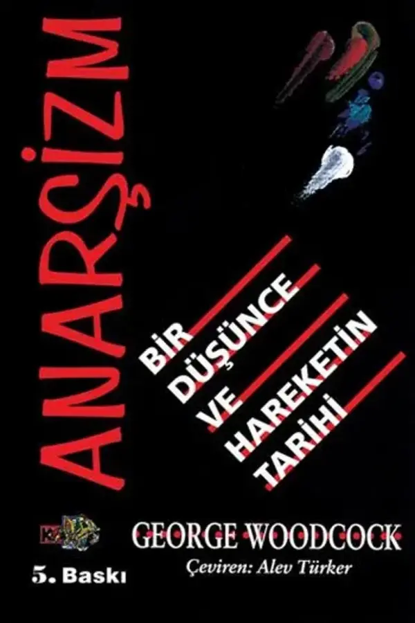 Anarşizm (Bir Düşünce ve Hareketin Tarihi)