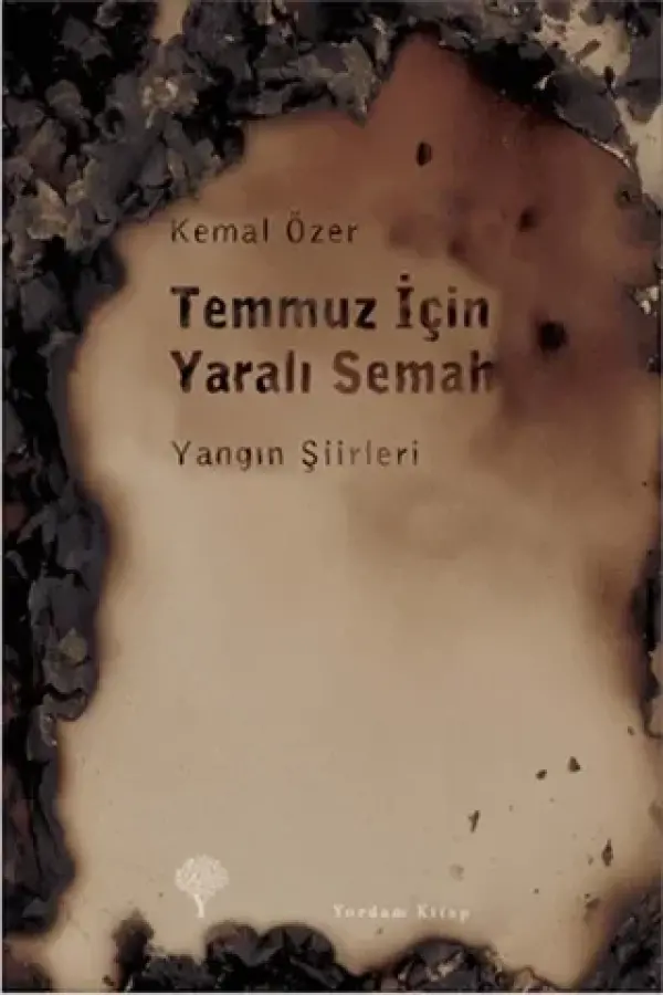 Temmuz İçin Yaralı Semah Yangın Şiirleri