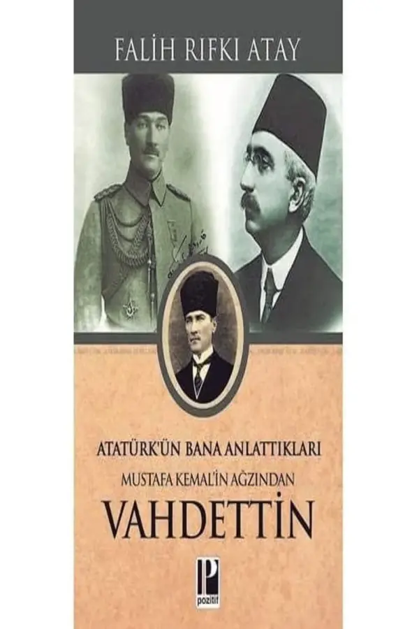 Atatürk’ün Bana Anlattıkları - Mustafa Kemal’in Ağzından Vahdettin